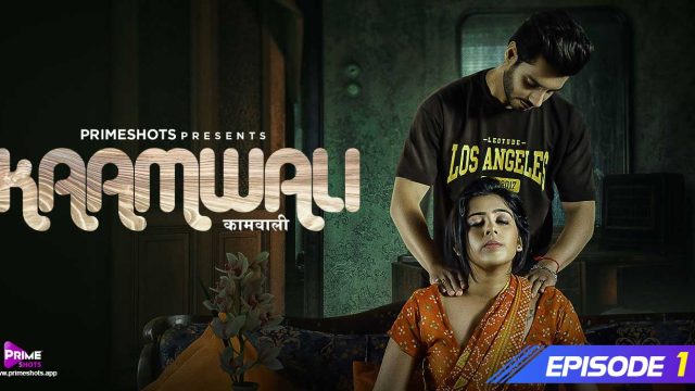 Kaamwali E1 Hindi Hot Web Series – PrimeShots