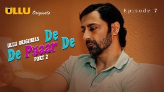 De De Pyaar De Part 2 E07 2025 Hindi Sex Hot Web Series – Ullu