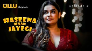 Haseena Maan Jayegi Part 2 E05 2025 Hindi Hot Sex Web Series – Ullu