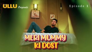 Meri Mummy Ki Dost Part 1 E01 2025 Hindi Hot Web xxx Series – Ullu