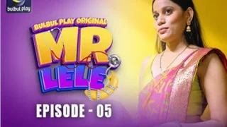 Mr Lele EP5 Hot Hindi Web Series – BulBulPlay