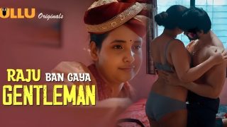 Raju Ban Gaya Gentleman Part 1 E02 2025 Hindi Hot Sex Web Series – Ullu